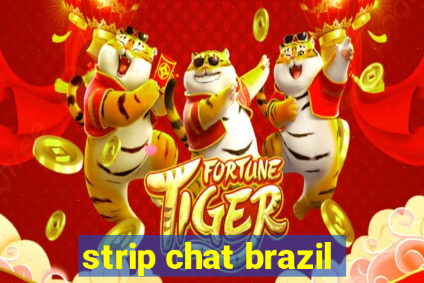 strip chat brazil